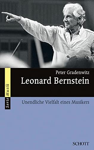 Leonard Bernstein: Unendliche Vielfalt eines Musikers (Serie Musik) von Schott Music